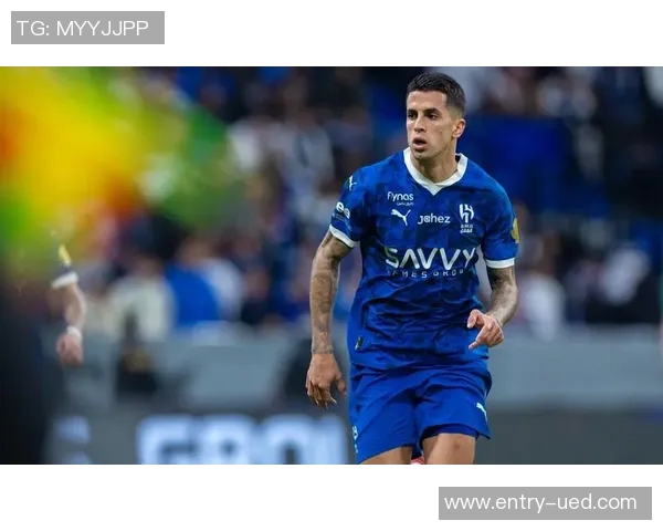 坎塞洛离开新月的深层原因剖析伤病与沙特外援政策的双重影响